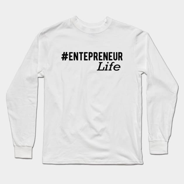 Entrepreneur Life Long Sleeve T-Shirt by KC Happy Shop